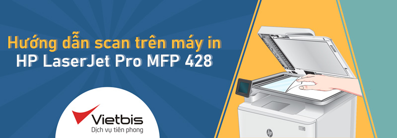 Hướng dẫn scan trên máy tính HP LaserJet Pro MFP M428