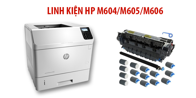 Những linh kiện quan trọng của máy in HP M604/M605/M606