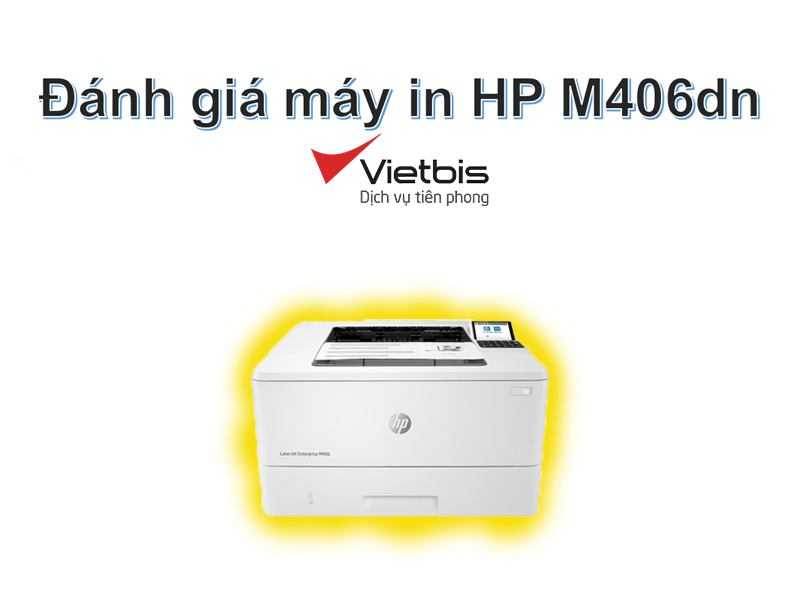 Đánh giá máy in HP M406dn