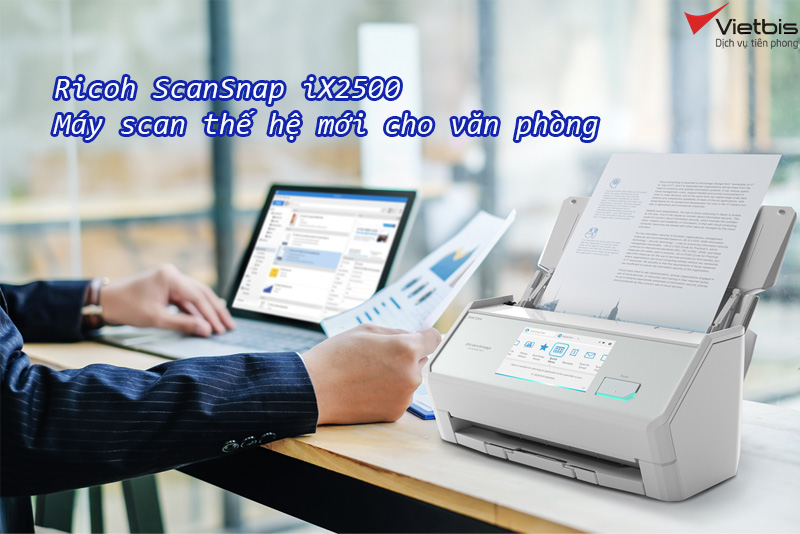 Đánh giá máy scan văn phòng Ricoh ScanSnap iX2500
