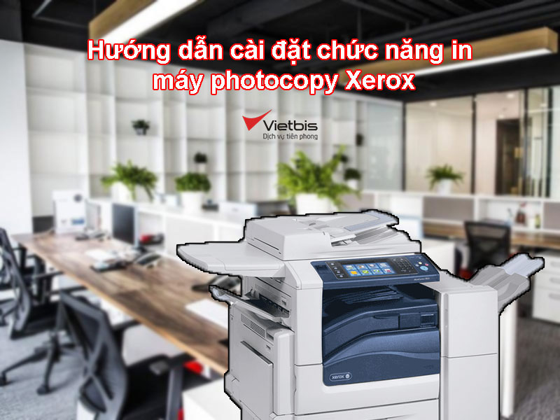 Hướng dẫn cài đặt chức năng in máy photocopy Xerox