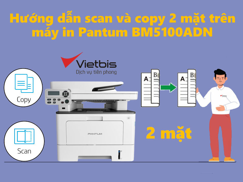 Hướng dẫn scan và copy 2 mặt trên máy in Pantum BM5100ADN