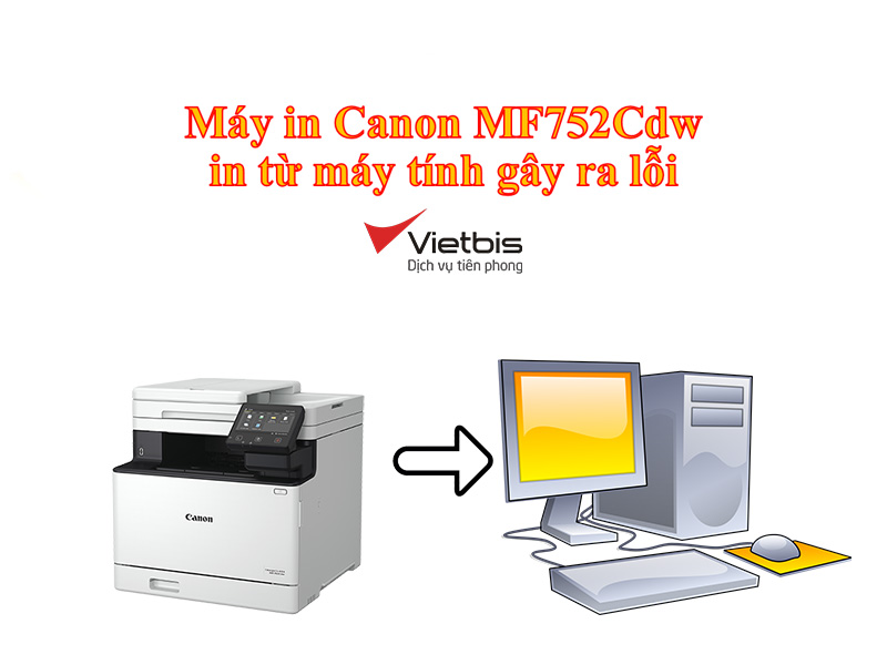 Máy in Canon MF752Cdw in từ máy tính gây ra lỗi