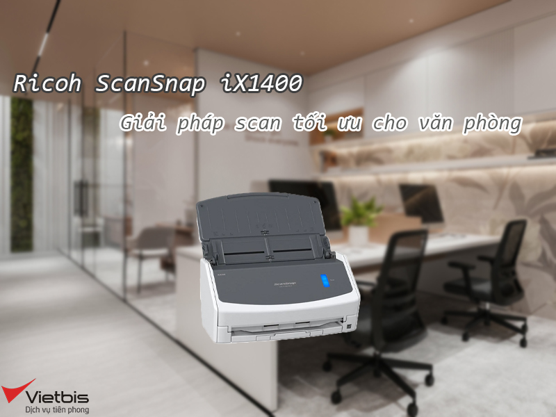 Ricoh ScanSnap iX1400 - Giải pháp scan tối ưu cho văn phòng