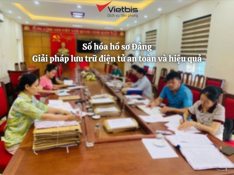 Số hóa hồ sơ Đảng: Giải pháp lưu trữ điện tử an toàn và hiệu quả