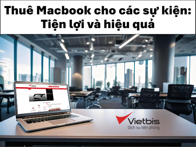 Thuê Macbook cho các sự kiện: Tiện lợi và hiệu quả