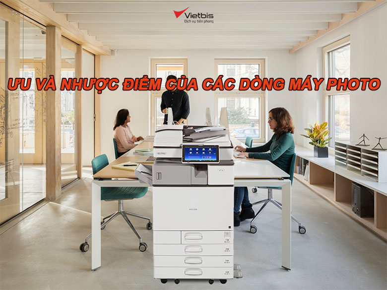 Ưu và nhược điểm của các dòng máy photo