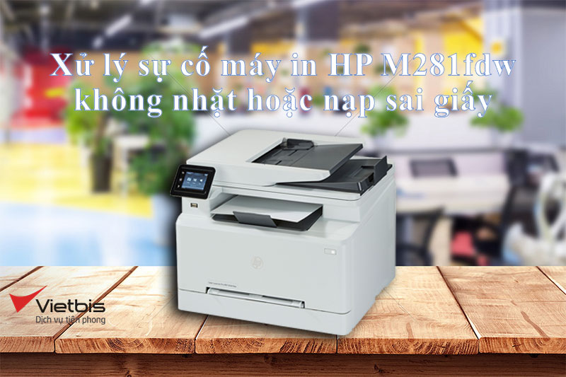 Xử lý sự cố máy in HP M281fdw không nhặt hoặc nạp sai giấy