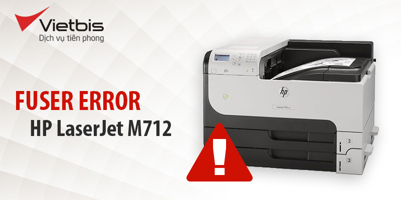 Lỗi 50.4 fuser. error của máy in A3 HP M712 nghĩa là gì?