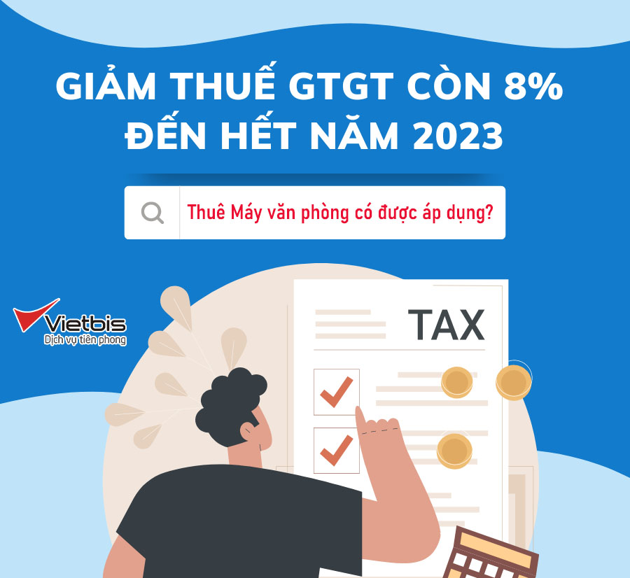 Dịch vụ Thuê thiết bị văn phòng giảm thuế VAT xuống 8% từ 1/7/2023