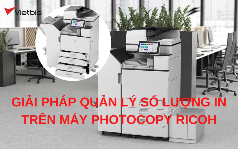 Quản lý số lượng in ấn trên máy photocopy Ricoh