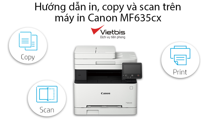 Hướng dẫn in, copy và scan trên máy in Canon MF635cx