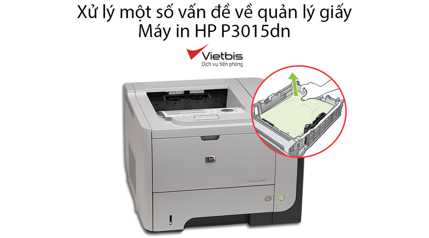 Xử lý một số vấn đề về quản lý giấy máy in HP P3015dn