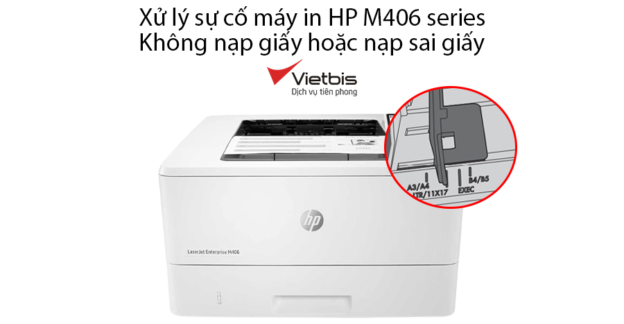 Xử lý sự cố máy in HP M406 không nạp giấy hoặc nạp sai giấy