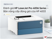 Đánh giá HP LaserJet Pro 4006 Series – Bản nâng cấp đáng giá của HP 4003