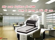 Fujitsu fi-7280 – Giải pháp scan 2 trong 1 tốc độ cao