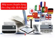 Máy scan chuyên dụng cho công việc dịch thuật
