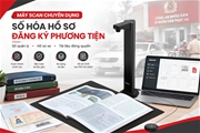 Số hóa hồ sơ đăng ký phương tiện với máy scan chuyên dụng